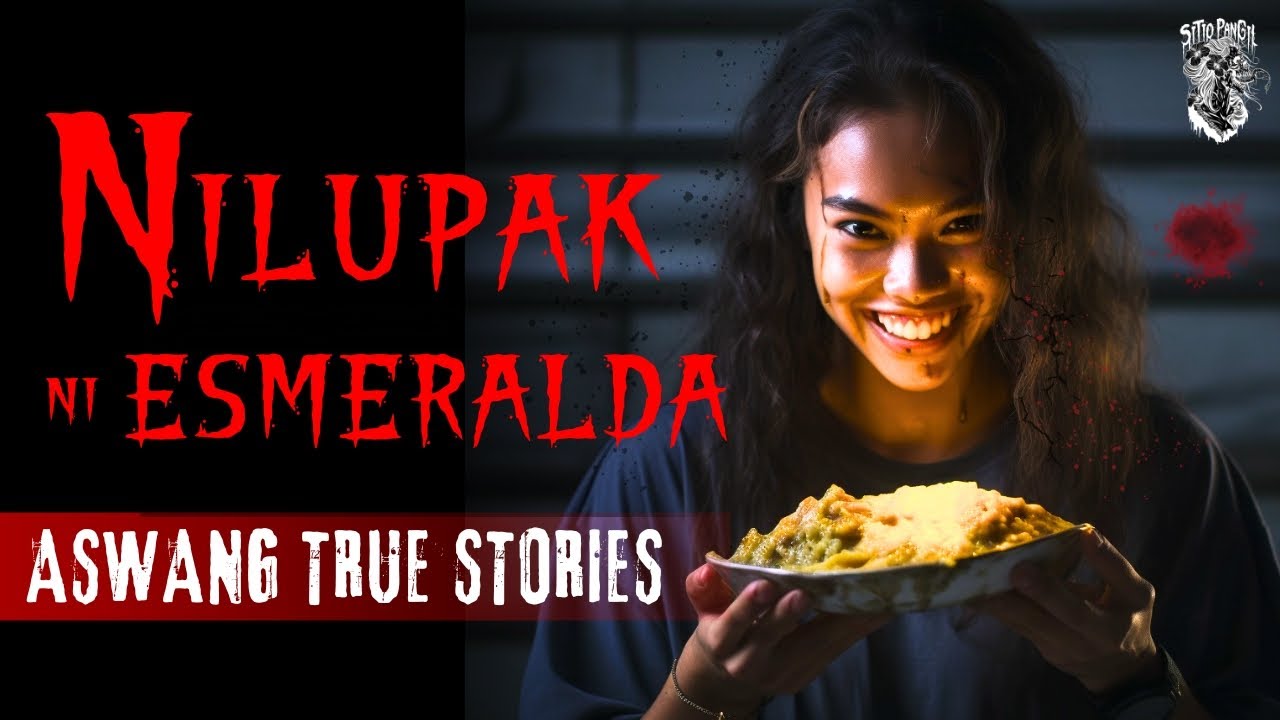 Nilupak Ni Esmeralda Aswang Story | Kwentong Aswang True Story