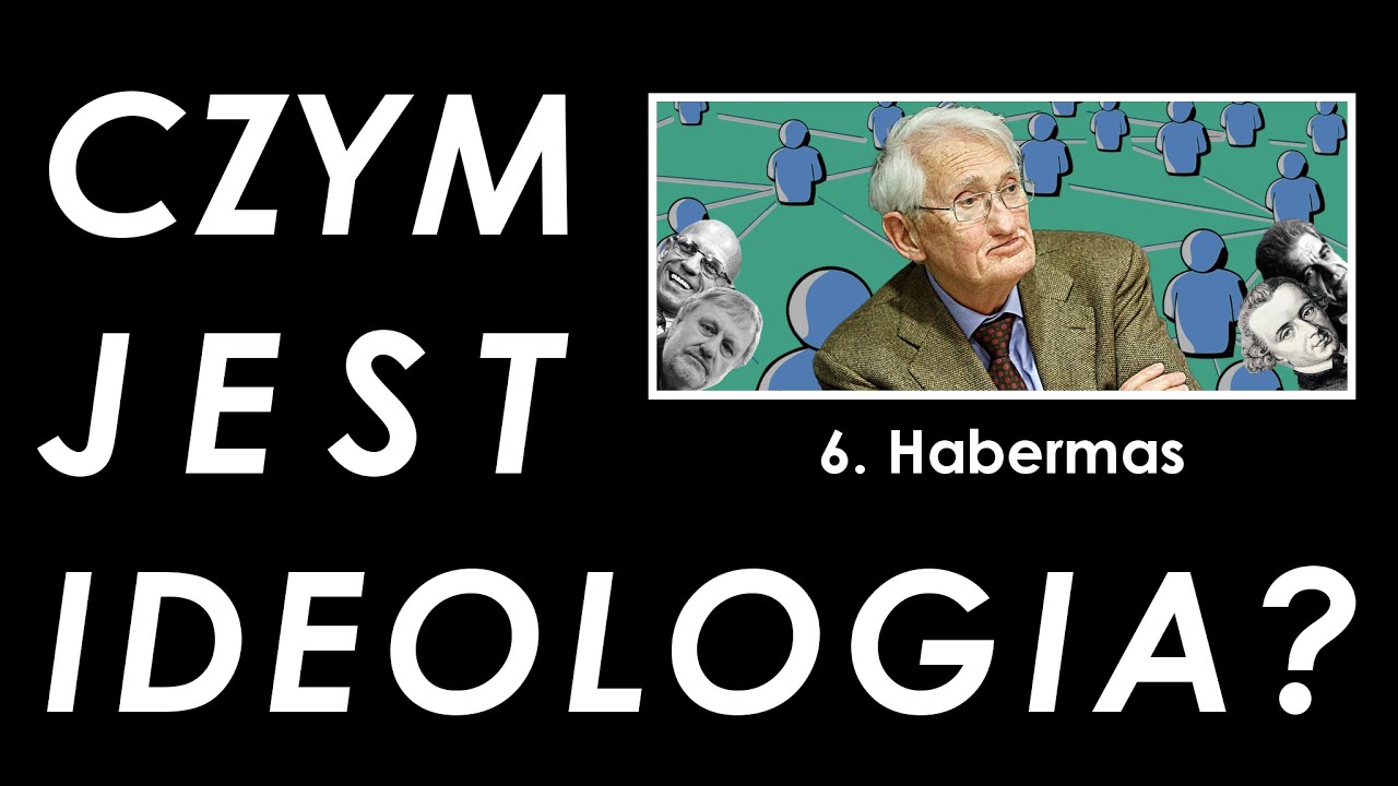 Czym jest ideologia? 6. Habermas