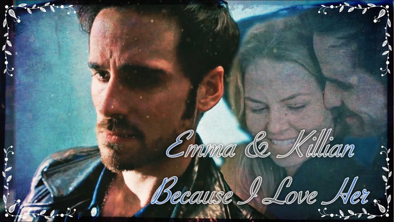 Emma & Killian (OUAT) - Because I Love Her