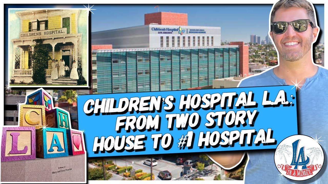 Children&rsquo;s Hospital Los Angeles: from 2-Story House to #1 Hospital