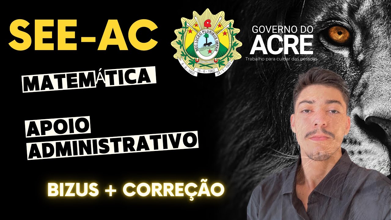Concurso SEE-Ac. Apoio Administrativo/ Matemática + Correção + Bizus. Mateus Dias