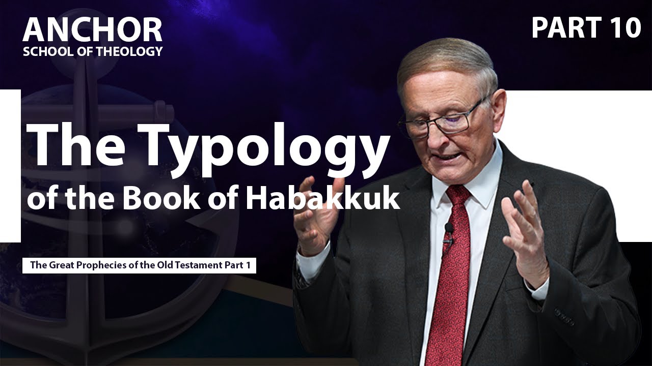 10. The Typology of the Book of Habakkuk (Part 3) || ANCHOR '23