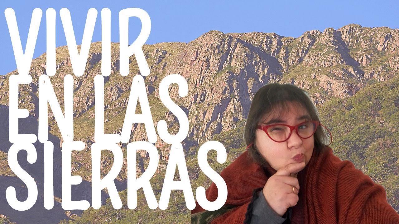 Decidimos VIVIR EN LAS SIERRAS de C&oacute;rdoba - Los motivos