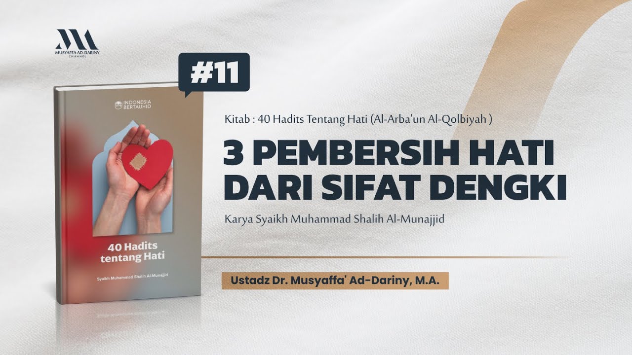 11. Kitab : 40 Hadits Tentang Hati | 3 Pembersih Hati, Dari Sifat Dengki - Dr. Musyaffa' Ad-Dariny,