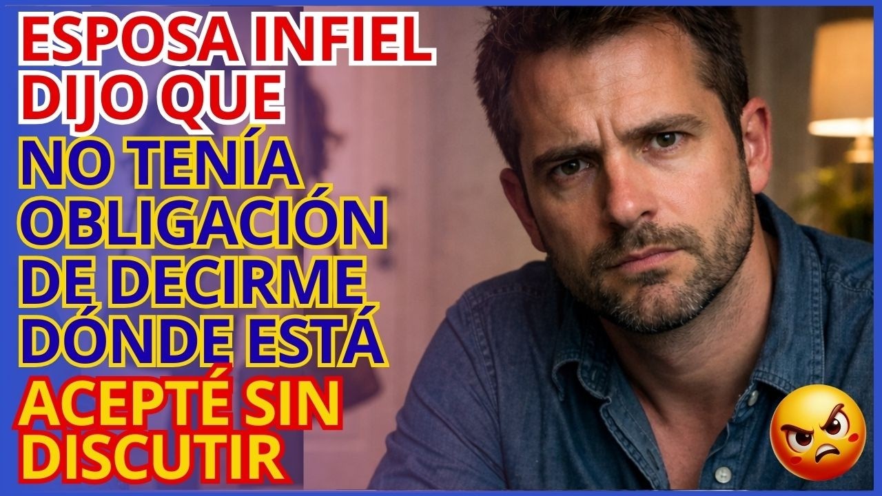 Acepté Sin Discutir Cuando Dijo Que No Tenía Obligación De Decirme Dónde Estaba