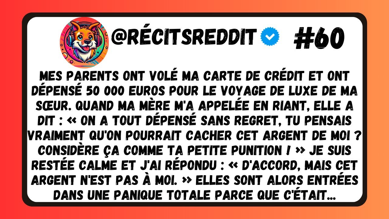 MES PARENTS ONT VOLÉ MA CARTE ET ONT DÉPENSÉ 50 000 EUROS POUR UN VOYAGE AVEC MA SŒUR. POUR ME PUNIR