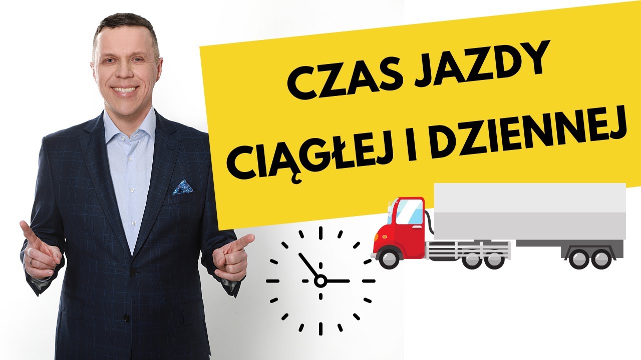Czas jazdy ciągłej i czas jazdy dziennej - czas pracy kierowców