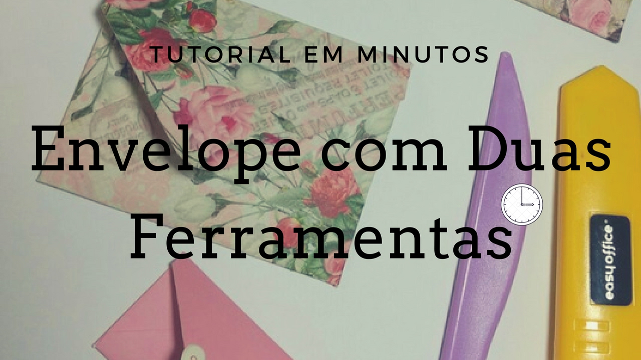 Tutorial em Minutos | Como Fazer Envelope com Duas Ferramentas