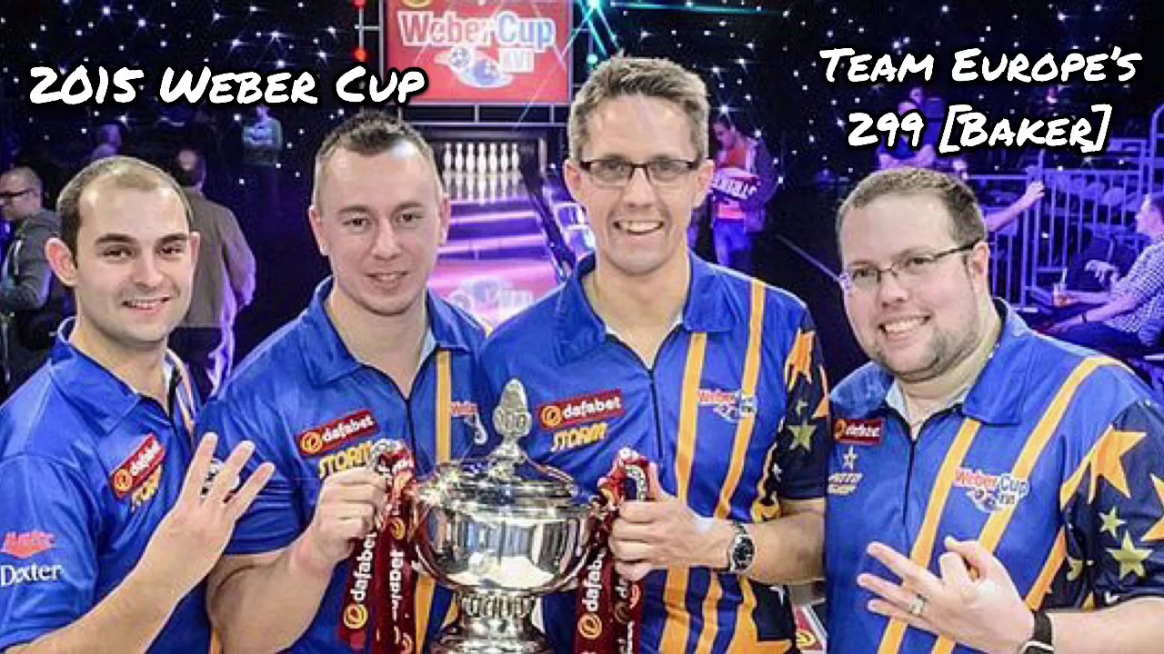 2015 Weber Cup - Team Europe's 299 [Baker]