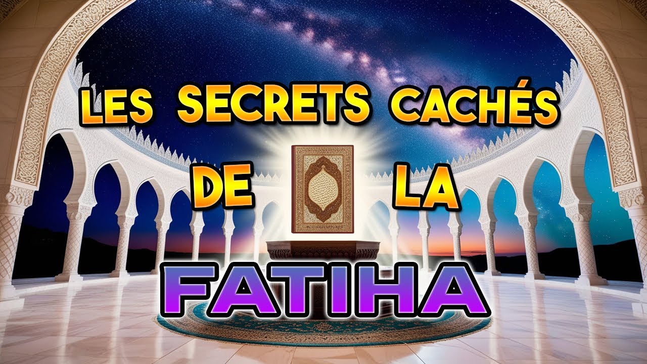1 - LES ENSEIGNEMENTS PEU CONNUS DE LA FATIHA