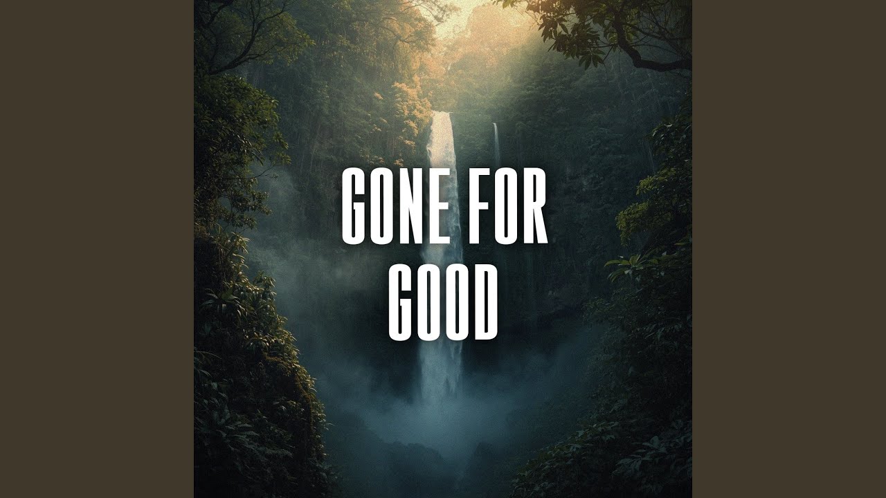 gone for good