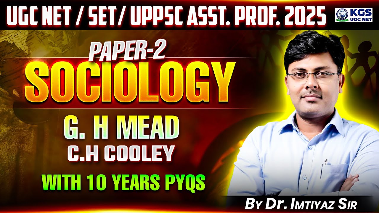 UGC NET / SET/ UPPSC Asst. Prof. 2025 | Paper 2 | Sociology | G. H Mead C.H Cooley |Dr. Imtiyaz Sir