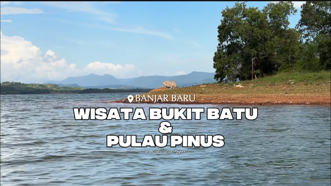 Part 2 - LIBURAN HARI KETIGA DI BANJAR BARU KALIMANTAN SELATAN || Wisata Bukit Batu & Hutan Pinus