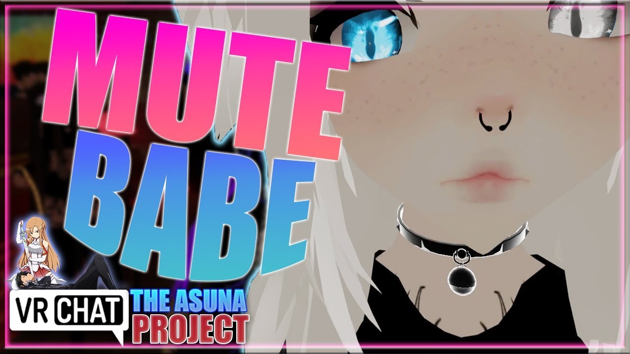 [VRCHAT] MUTE BABE - [S1:E13] - THE ASUNA PROJECT