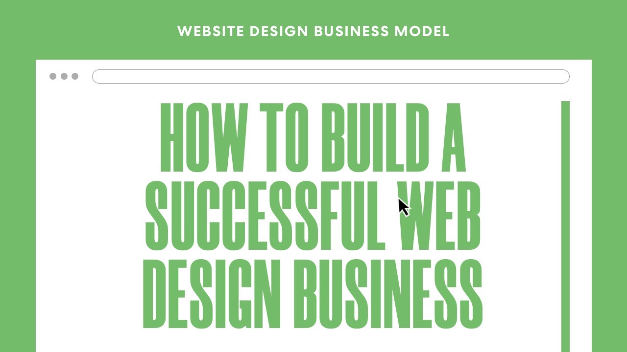 Website Design Business Model  - How to Build A Successful Web Design Business