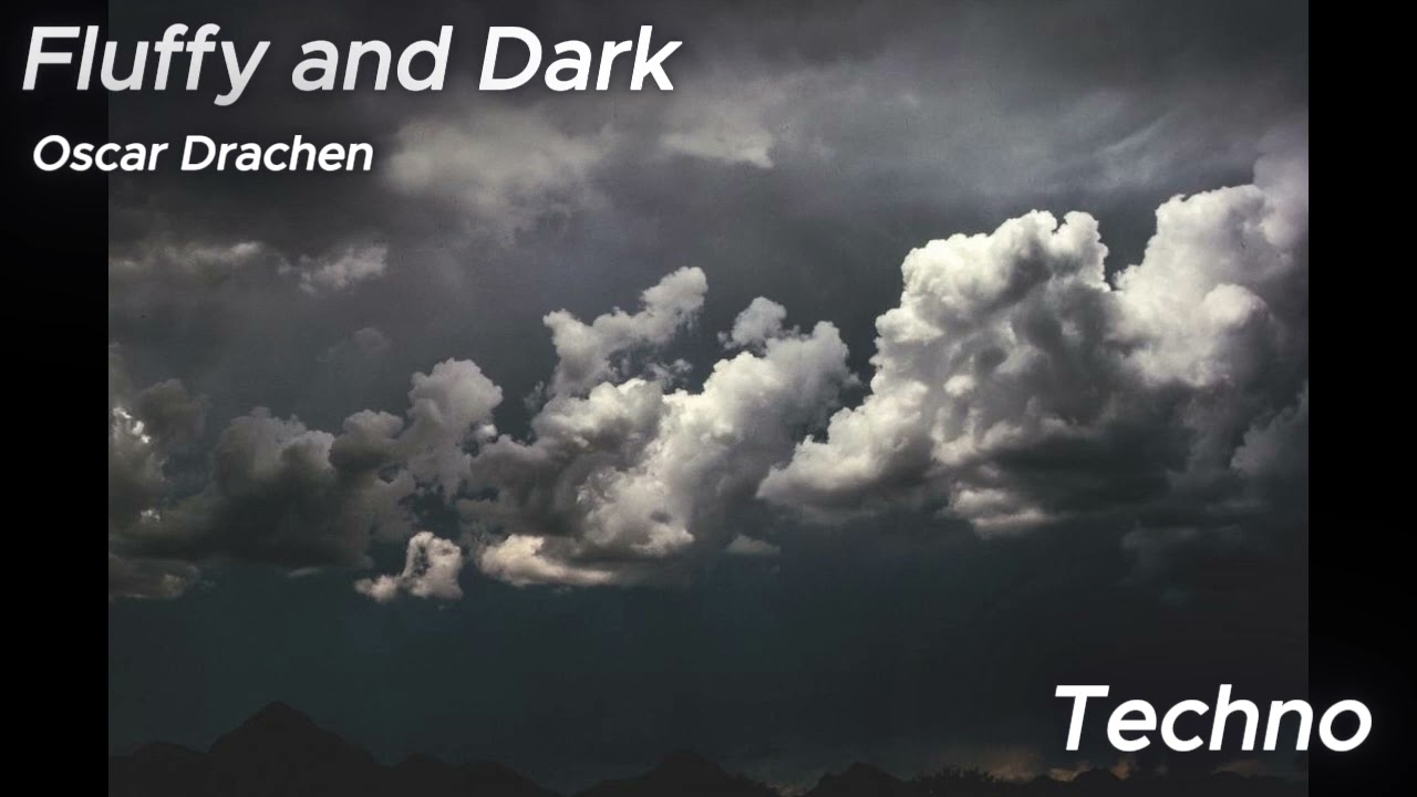 Fluffy and Dark  -  Oscar Drachen - Techno music