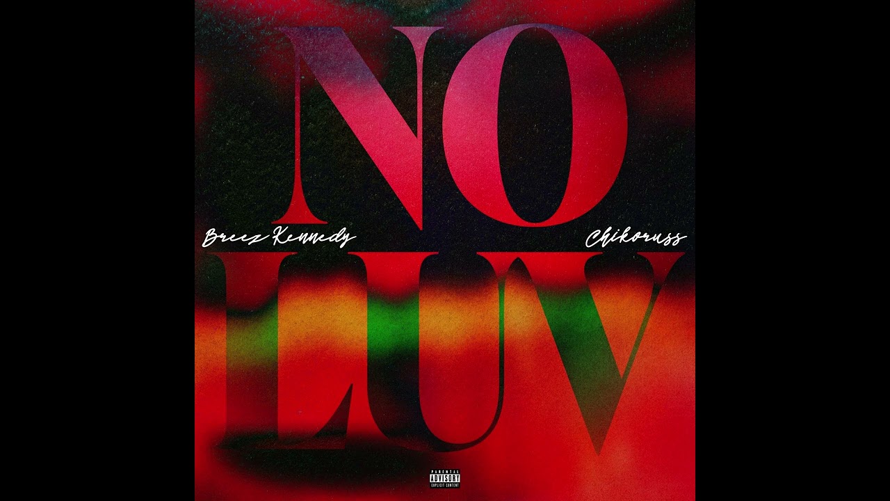 Breez Kennedy - No Luv Ft Chikoruss (Audio)