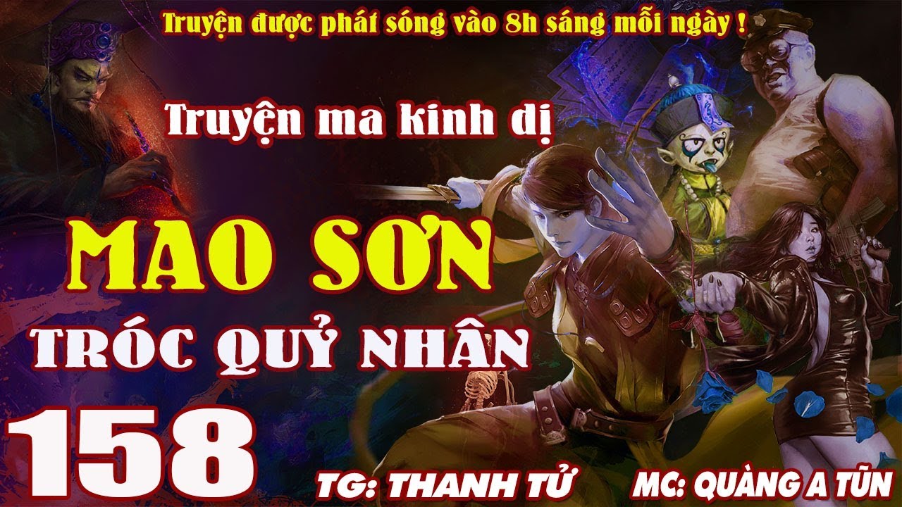 TRUYỆN MA PHÁP SƯ - MAO SƠN TRÓC QUỶ NHÂN [ TẬP 158 ] ĐẠO SĨ DIỆT CƯƠNG THI TRỪ MA QUỶ - QUÀNG A TŨN