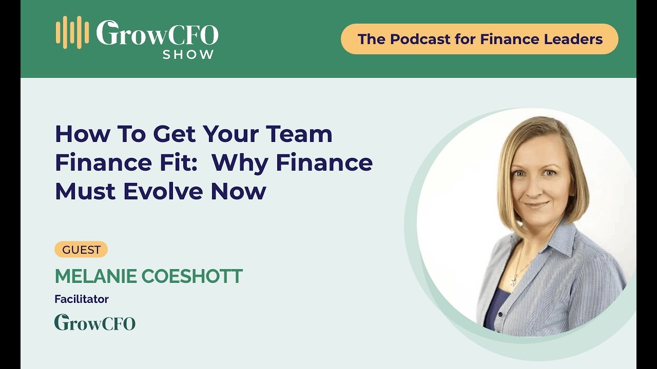 How To Get Your Team Finance Fit: Why Finance Must Evolve Now with Melanie Coeshott
