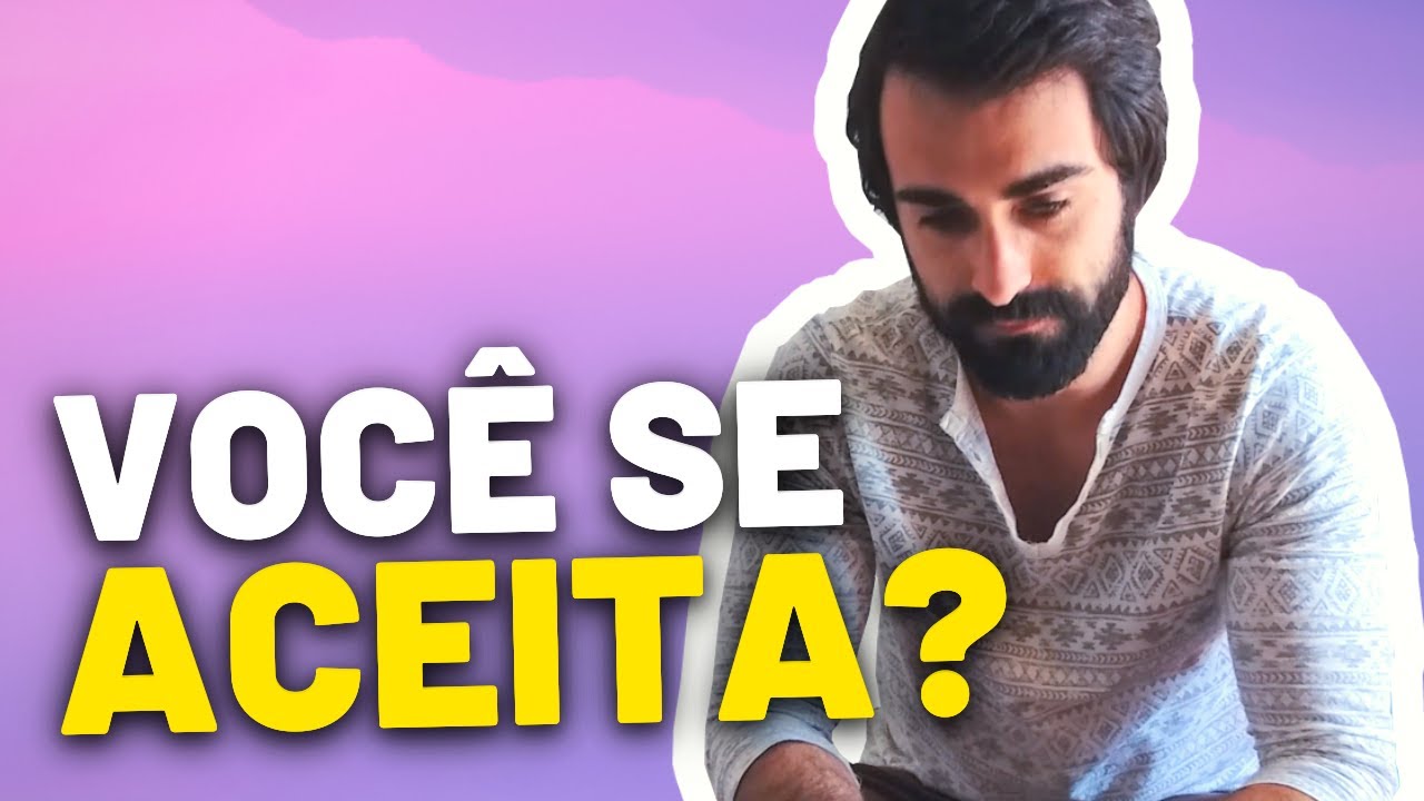 O processo de AUTOACEITA&Ccedil;&Atilde;O | Aceite seu 