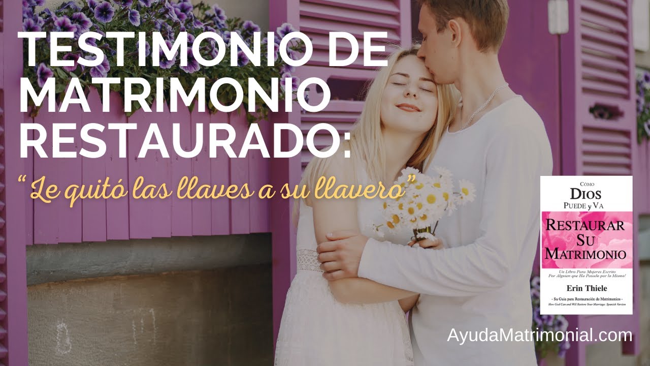 Testimonio de matrimonio RESTAURADO: “Le quitó las llaves a su llavero”