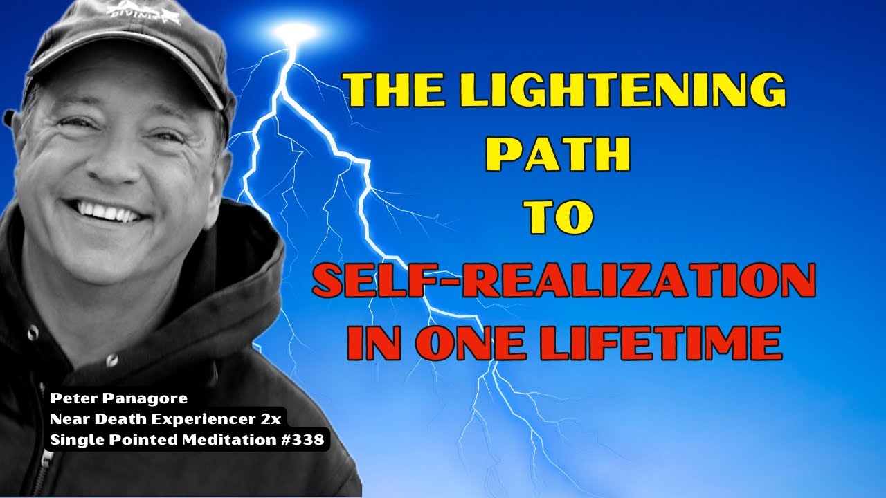 The Lightening Path to Self-Realization in One Lifetime | Peter Panagore