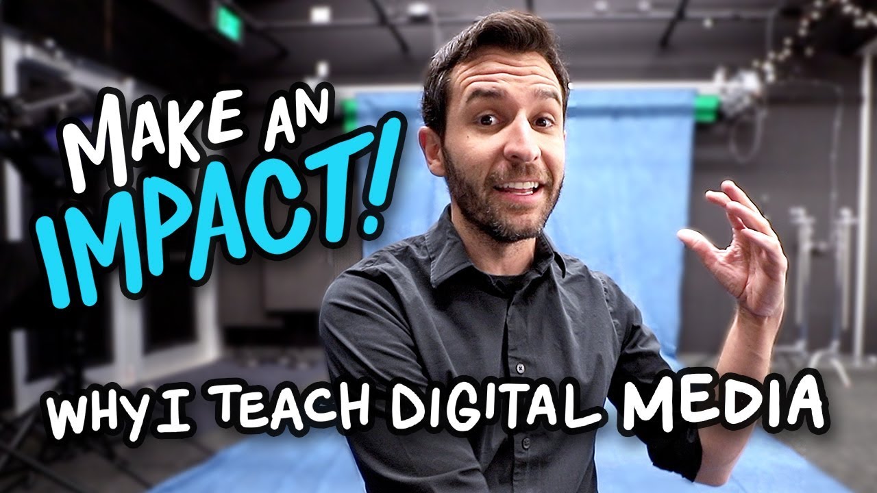 Make an IMPACT: Why I Teach Digital Media!