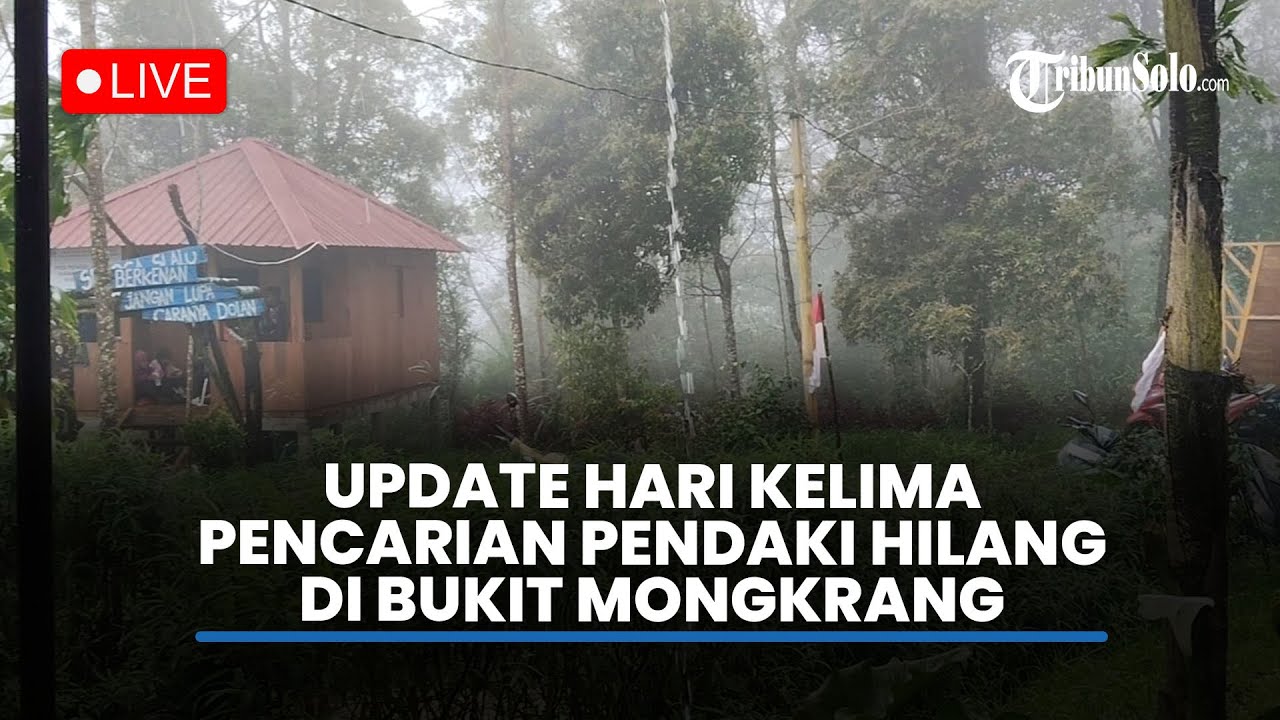 🔴LIVE : UPDATE Hari Ke-5 Pencarian Pendaki Hilang di Bukit Mongkrang, Karanganyar