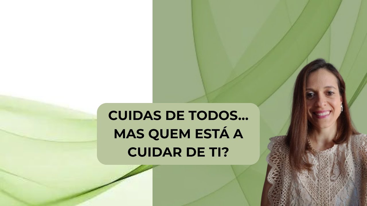 Cuidas de todos… mas quem está a cuidar de ti?