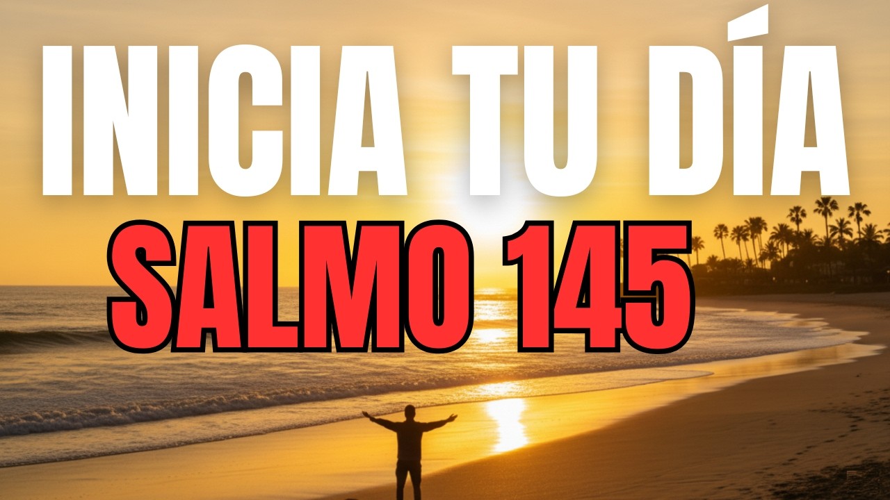 ORACIÓN DE LA MAÑANA con el SALMO 145 | Grande Es Dios y Fiel Es Su Amor