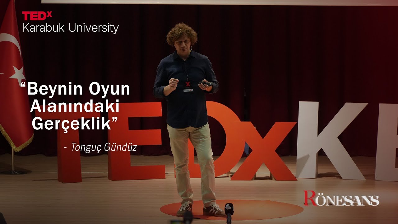 Beynin Oyun Alanındaki Gerçeklik | Tonguç GÜNDÜZ | TEDxKarabuk University