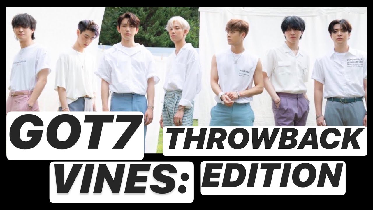 GOT7 VINES: throwback edition