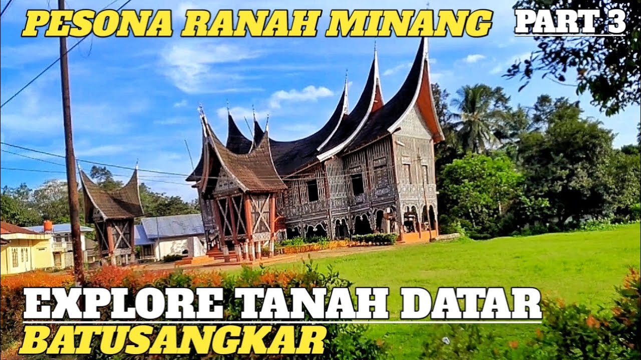 EXPLORE KAB.TANAH DATAR, SUMATERA BARAT || PERJALANAN INDAH DARI BATUSANGKAR MENUJU DANAU SINGKARAK