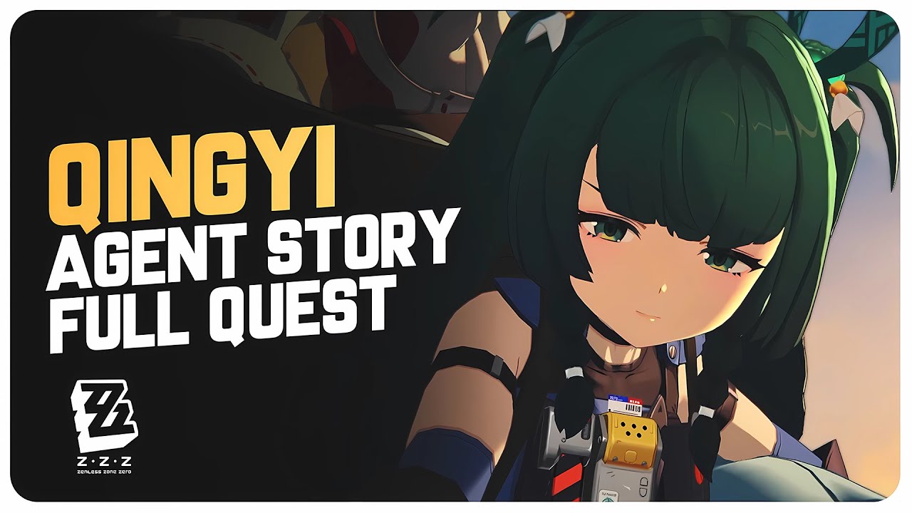 Qingyi Story Quest/Agent Story (Full Quest) | Zenless Zone Zero 1.1