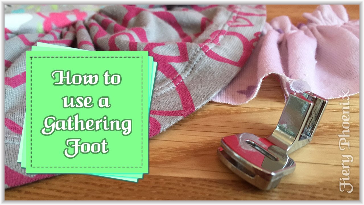 How to Use a Gathering Foot :: by Babs at Fiery Phoenix