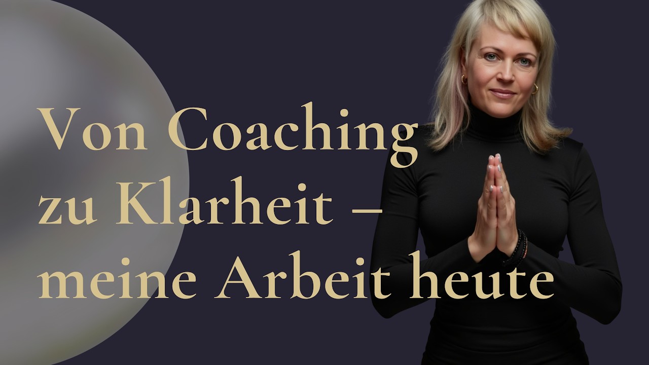 Von Coaching zu Klarheit – meine Arbeit heute