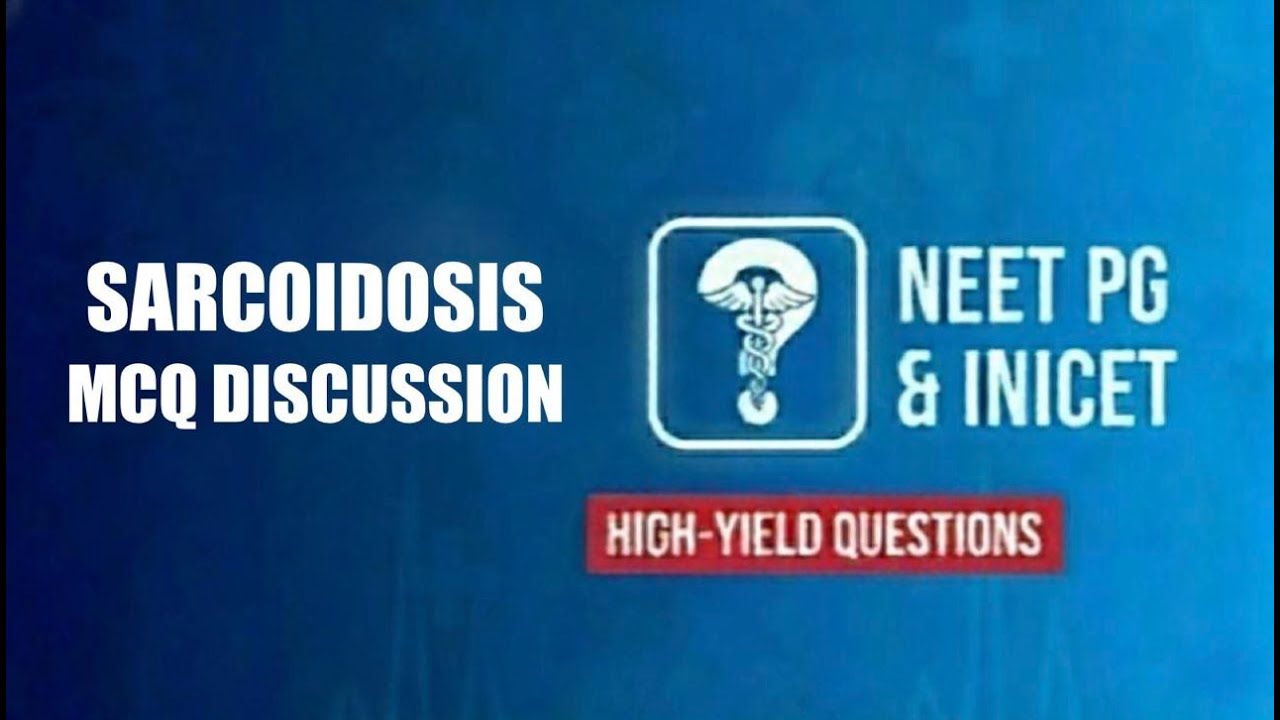 Sarcoidosis - The MCQ approach to NEET PG & INICET