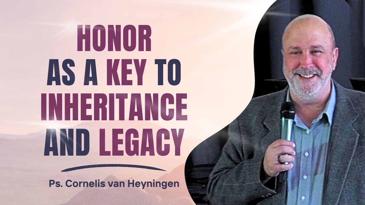 HONOR AS A KEY TO INHERITANCE AND LEGACY - Ps. Cornelis van Heyningen