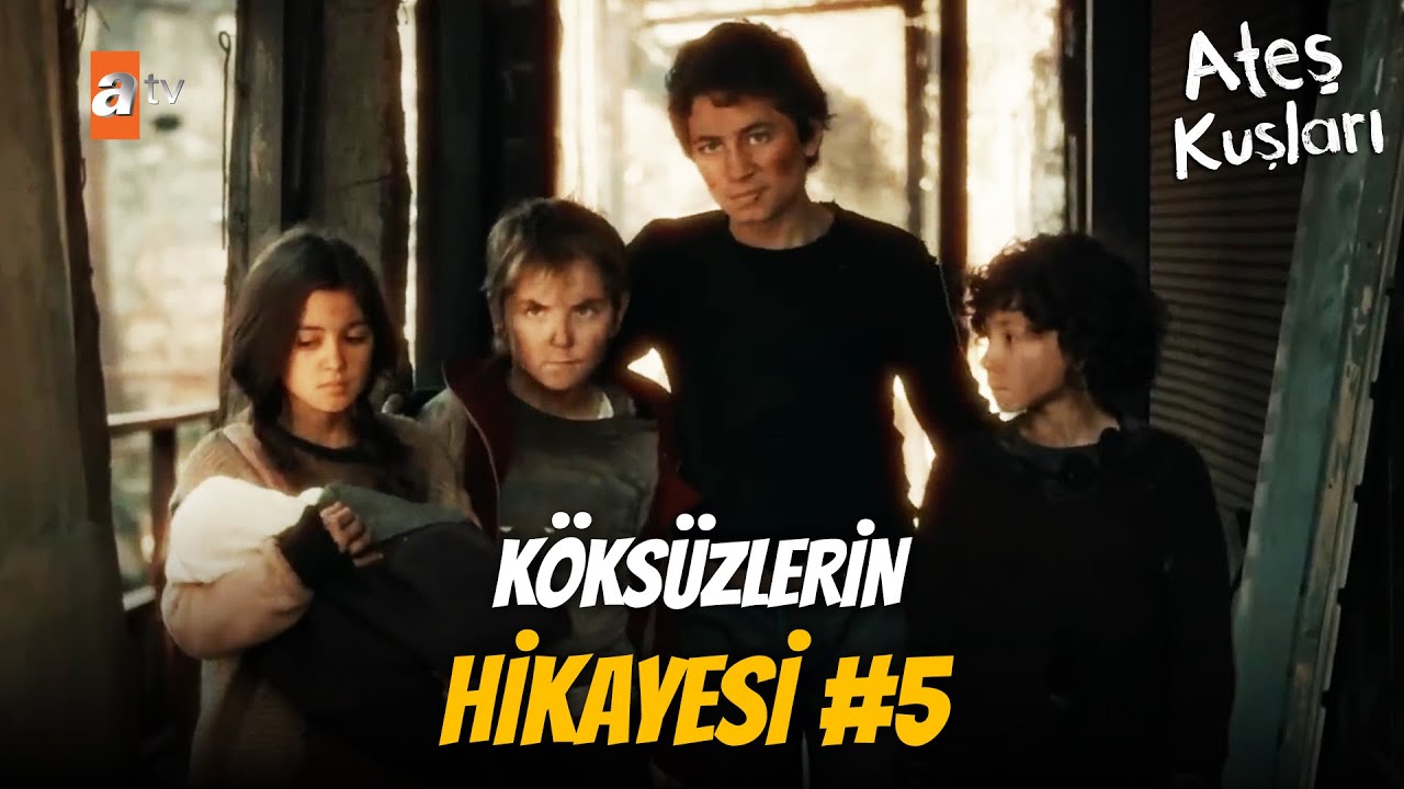 Köksüzler nasıl Ateş Kuşları oldu? - Part 5 | Ateş Kuşları Kolaj