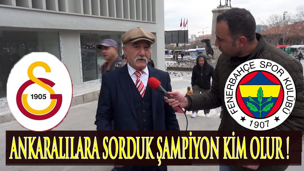 Ankaralılara Şampiyon Galatasaray mı Fenerbahçe mi Hangi Takım Olur Diye Sorduk