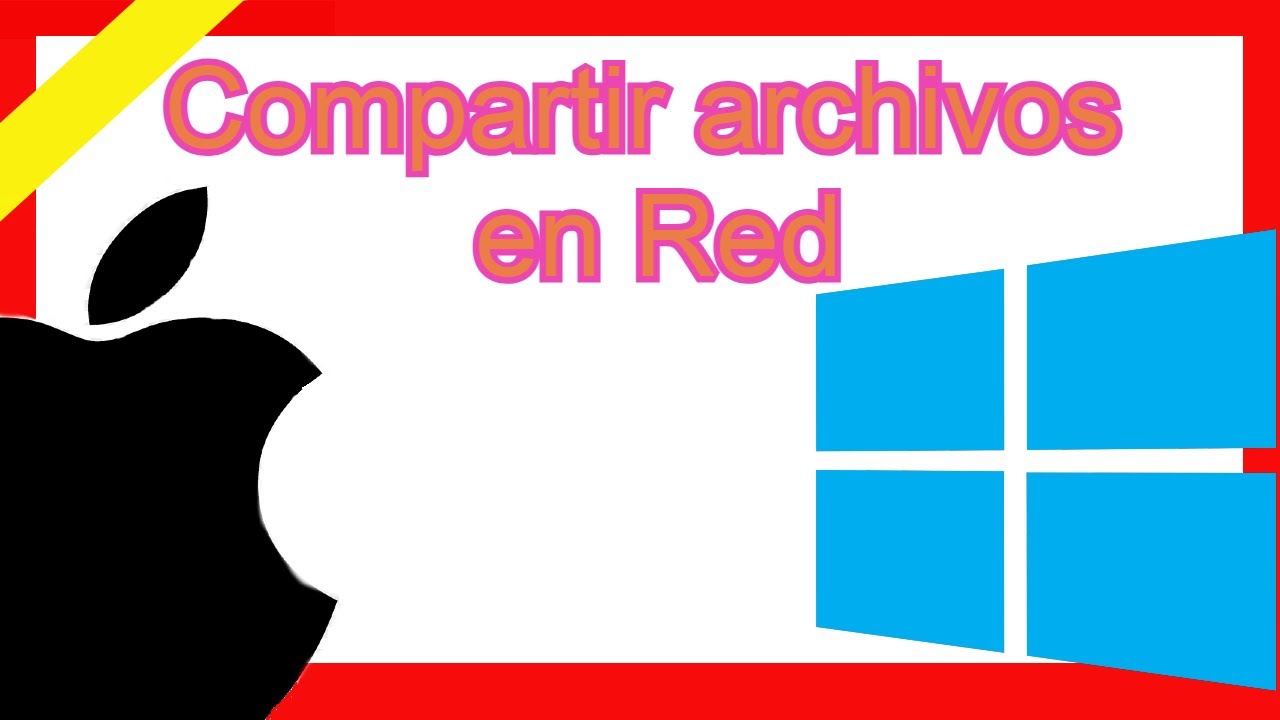 COMPARTIR ARCHIVOS WINDOS/MAC EN RED