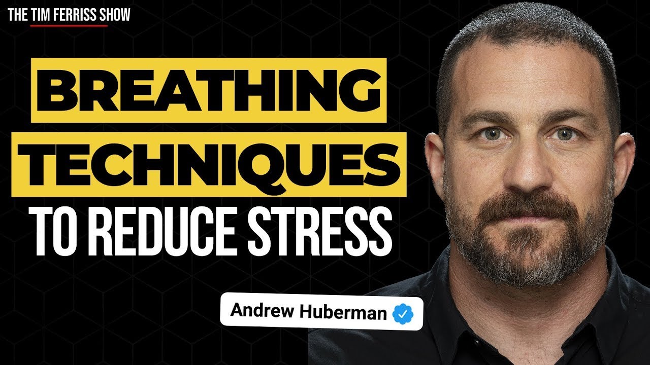 Breathing Techniques to Reduce Stress and Anxiety — Dr. Andrew Huberman on the Physiological Sigh