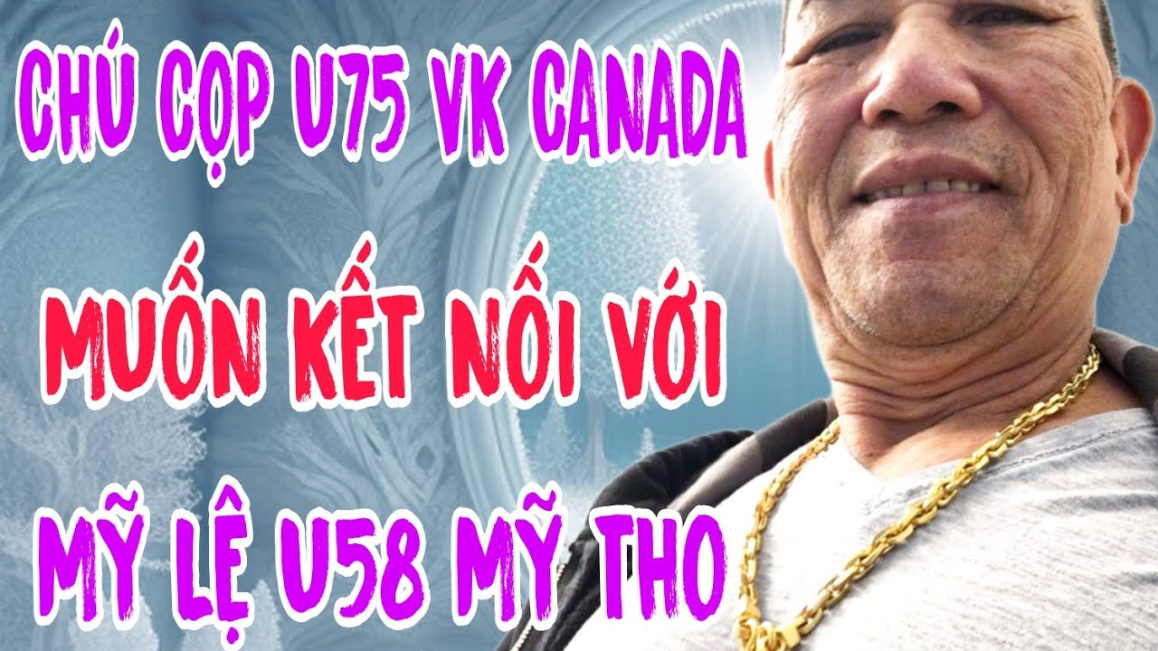 CHÚ CỌP U75 VIỆT KIỀU CANADA TUYỂN VỢ DUY NHẤT MỘT NGƯỜI #849