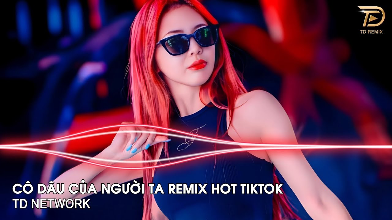 Cô Dâu Của Người Ta Remix Khả Hiệp (TD Network) ~ Áo Hoa Bên Chồng Tan Nát Cõi Lòng Remix Hot Tiktok