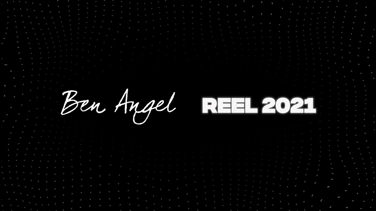 Ben Angel - Motion Reel 2021