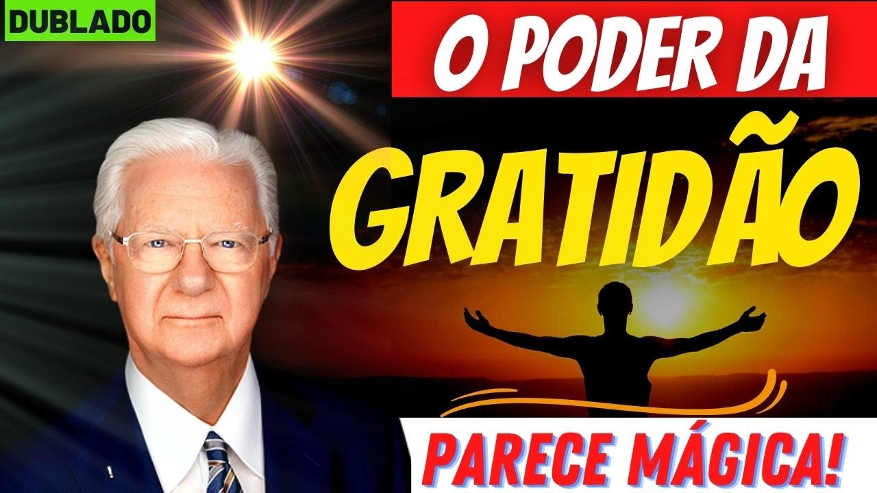COMO USAR O PODER DA GRATID&Atilde;O - BOB PROCTOR DUBLADO