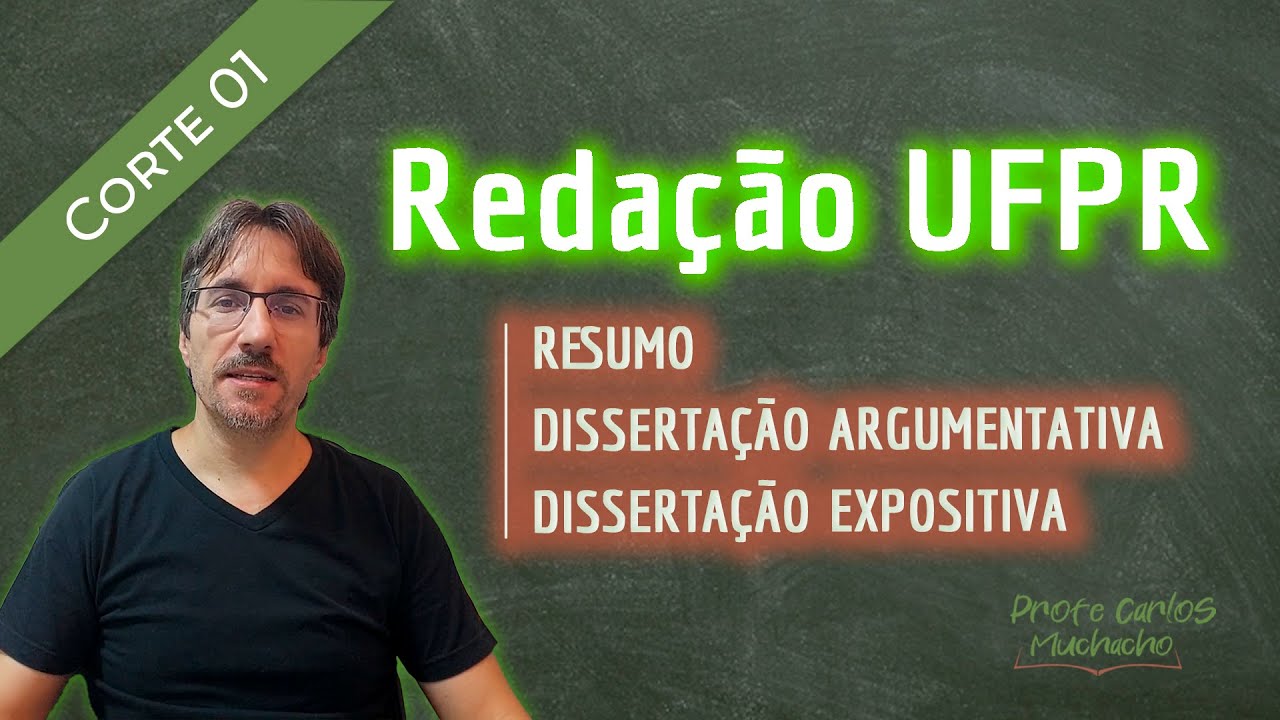 REDAÇÃO UFPR: Resumo, Dissertação Argumentativa e Expositiva | Profe Carlos Muchacho