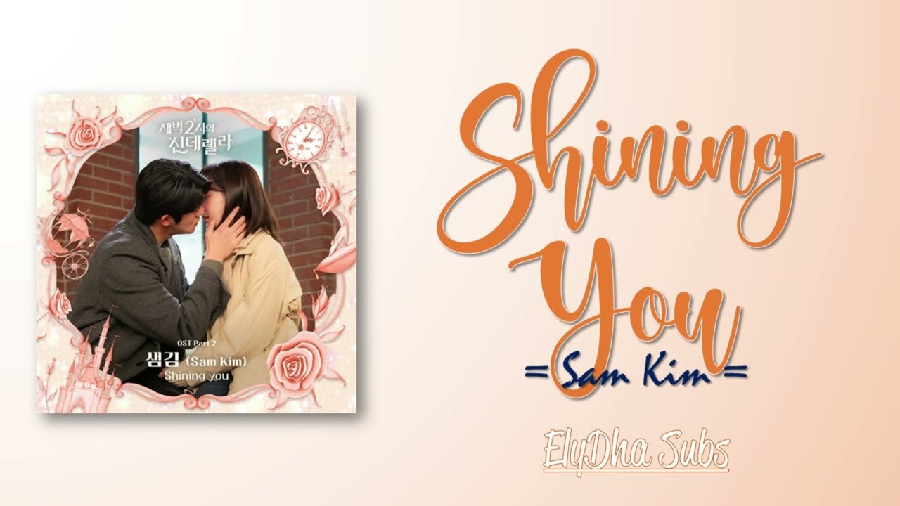 Sam Kim &ndash; Shining You [Cinderella at 2 AM OST Part 2] [RomIEng Lyric]