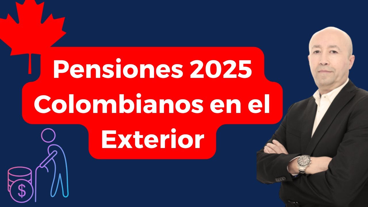 Pensiones 2025 Colombianos en el Exterior