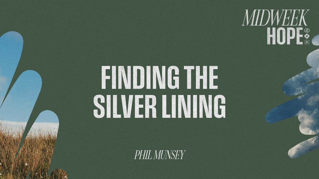 Finding the Silver Lining | How God Uses Dark Clouds for Your Breakthrough | Phil Munsey
